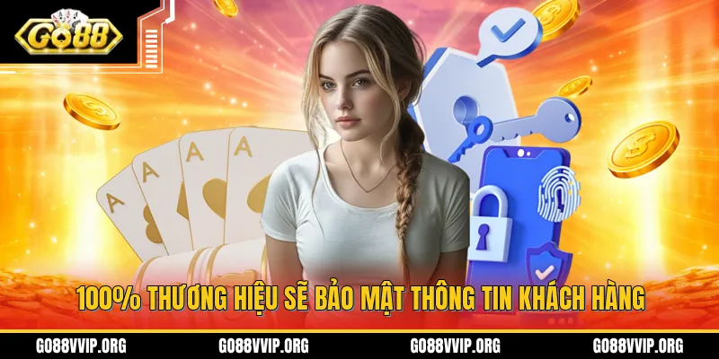 Bảo Mật Thông Tin Khách Hàng - Tiêu Chuẩn Đảm Bảo An Toàn 1 GO88 cảm kết bảo mật thông tin khách hàng an toàn 100%