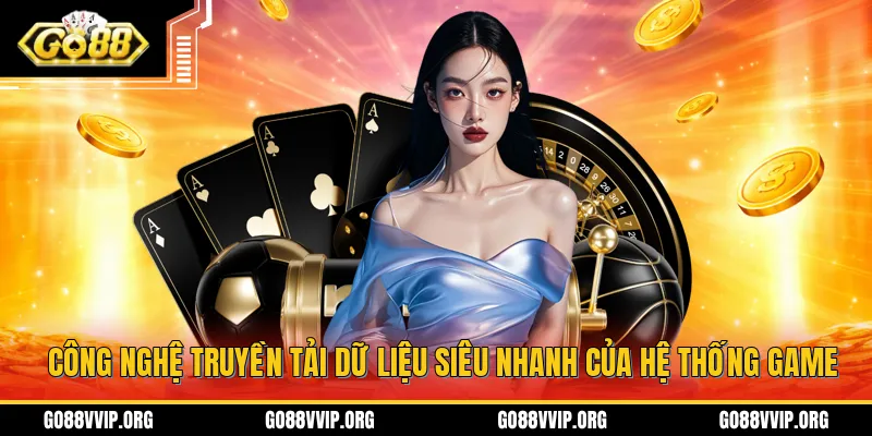 Go88 isvir.in - Link Tải App GO 88 APK/IOS Uy Tín Nhất 2026 8 Công nghệ truyền tải dữ liệu siêu nhanh của hệ thống game