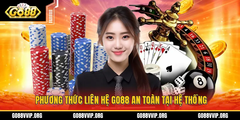 Hướng dẫn cách thực hiện thao tác liên hệ với hệ thông GO88