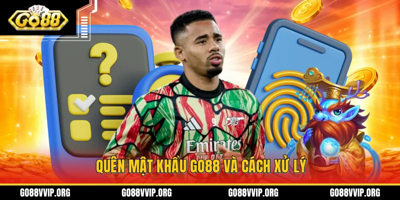 Quên mật khẩu GO88 tình trang và tuần tự các bước xử lý