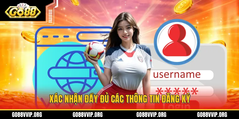 Cần xác đinh đầy đủ những thông tin cho quá trình đăng ký GO88